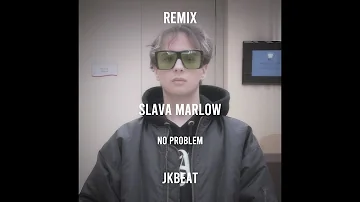 SLAVA MARLOW- No problem(JKBEAT Remix)