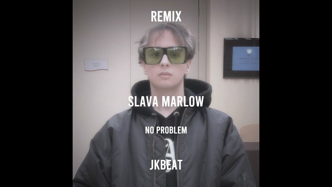SLAVA MARLOW- No problem(JKBEAT Remix)