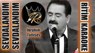Sevdalandım Sevdalandım - İbrahim Tatlıses ✩ Ritim Karaoke (Beste Burhan Bayar)
