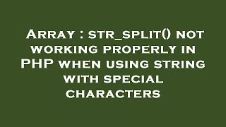 Information Array : str_split() not working properly in PHP when using string with special characters News