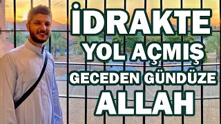 İDRAKTE YOL AÇMIŞ GECEDEN GÜNDÜZE ALLAH (Fırat Türkmen) Resimi