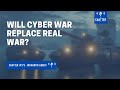 Will Cyber Wars Replace Traditional Warfare?