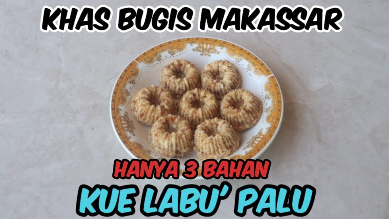 Cara membuat kue labu' palu yang enak khas bugis makassar - YouTube