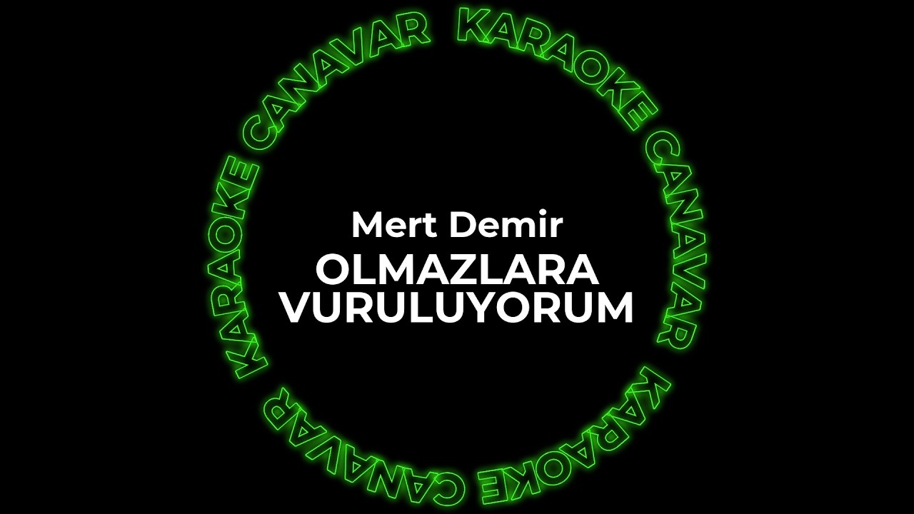 Olmazlara Vuruluyorum – Mert Demir karaoke videosu