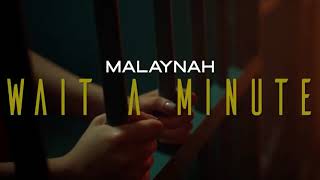 Malaynah - Wait A Minute