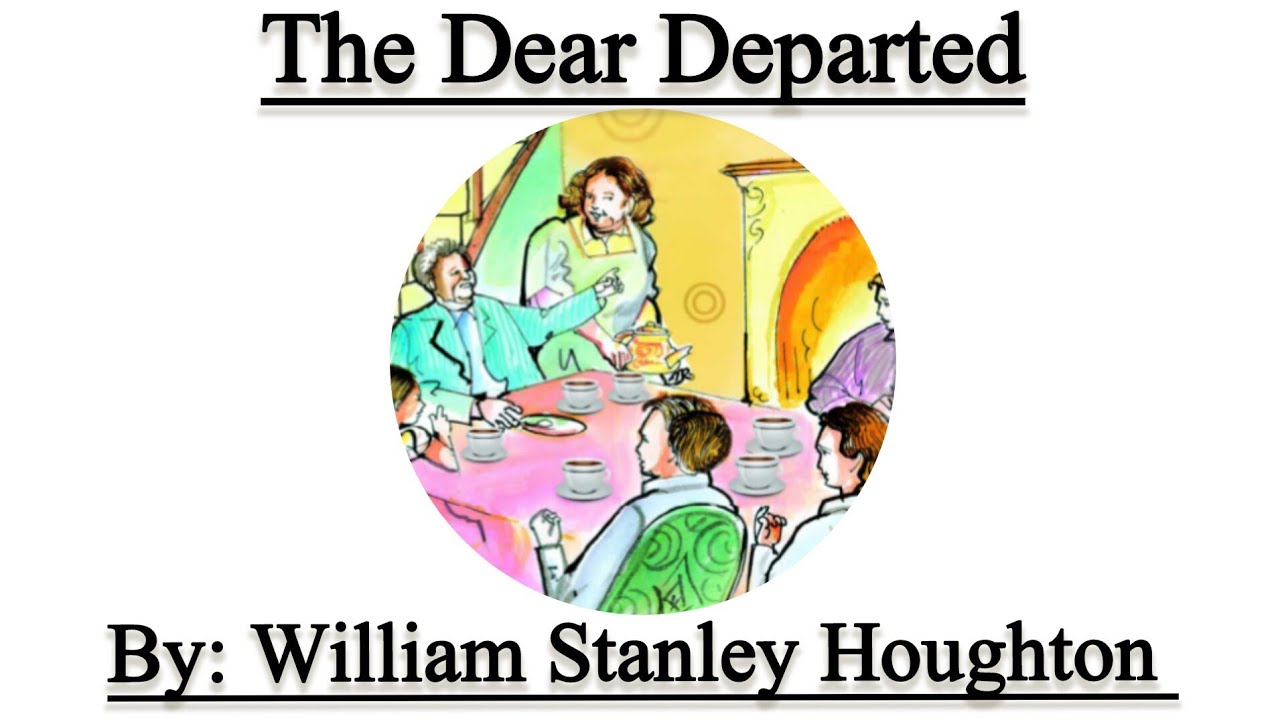 The Dear Departed | William Stanley Houghton | 9th class | New Syllabus | One-act-play
