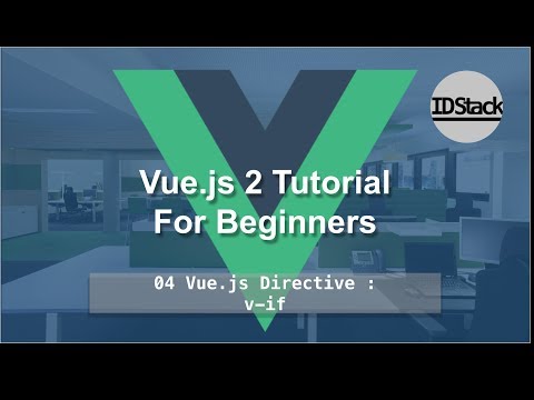 Vue.js 2 For Beginners - 04 Vue.js Directive - Conditional Directive v-if