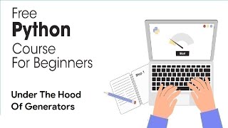 Under The Hood Of Generators - Python Full Course for Beginners 2023