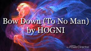 Lyric Video- Bow Down (To No Man) by HOGNI