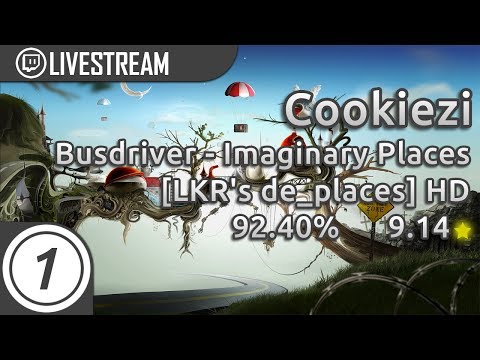 Cookiezi | Busdriver - Imaginary Places [LKR's de_places] +HD 92.40% 9.14* | Livestream!