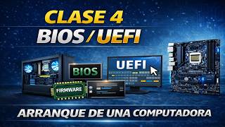 Computadora desde Cero – Clase 4: BIOS/UEFI | Cómo inicia una PC