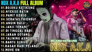 Bojoku Ketikung  Nyekso Batin  Pamit Kerjo  Ndx Aka  Album Paling Populer  Familia Love