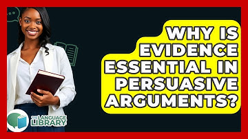Why Is Evidence Essential In Persuasive Arguments? - The Language Library