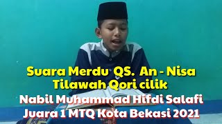 Tilawah indah Surat An-Nisa bikin hati sejuk || Qori cilik Nabil MHS juara 1 MTQ Kota Bekasi