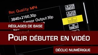 Les réglages de base de votre appareil photo pour débuter en vidéo