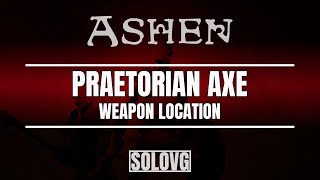 ASHEN - Praetorian Axe Weapon Location Ashen Prophetic Basher Weapon Location