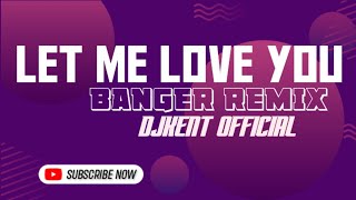 Let me love you (Banger Remix)