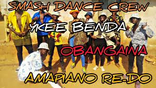 YKEE BENDA - OBANGAINA (AMAPIANO RE-DO) BY SMASH DANCE CREW