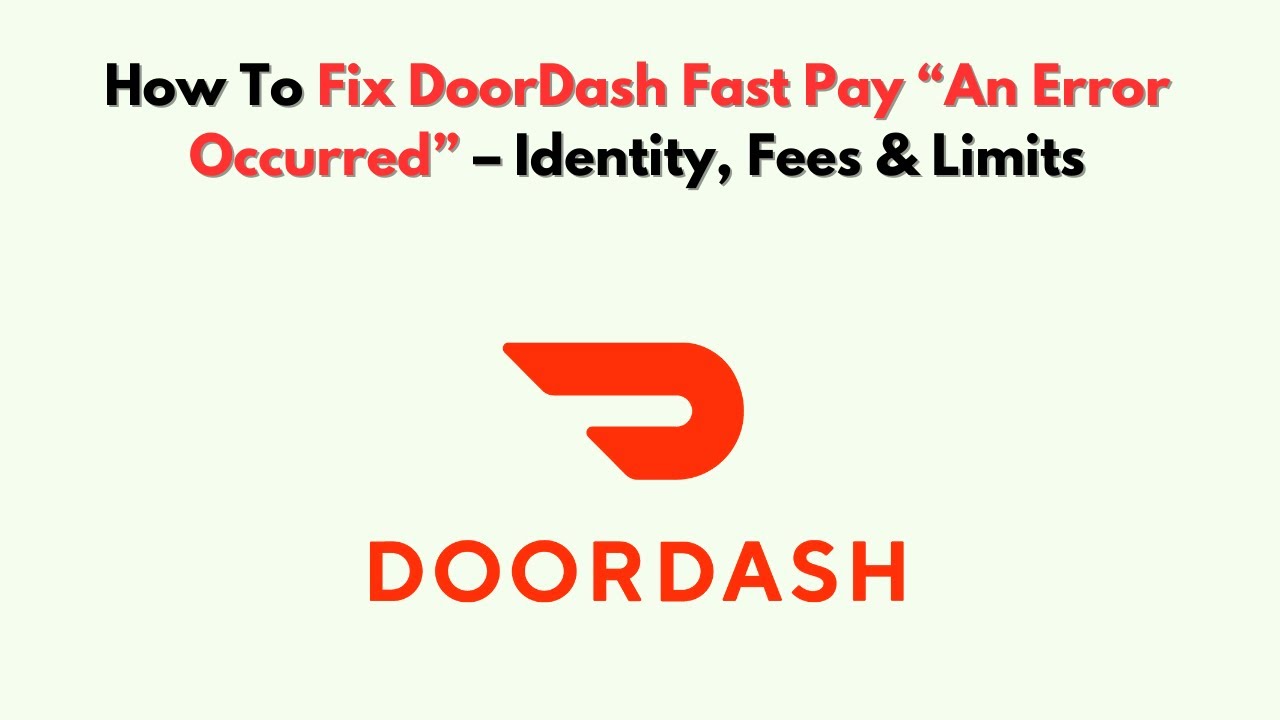 How To Fix DoorDash Fast Pay “An Error Occurred” – Identity, Fees & Limits