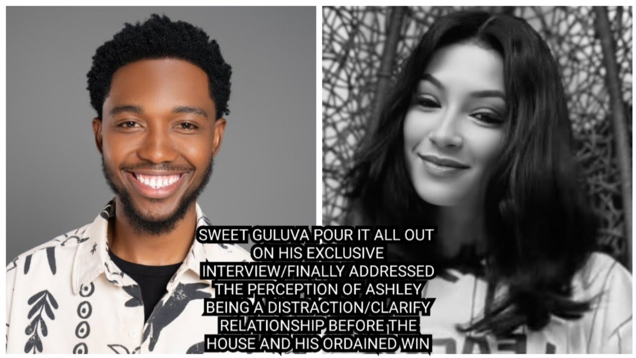 SWEET GULUVA EXCLUSIVE INTERVIEW/FINALLY ADDRESSED THE PERCEPTION OF ASHLEY BEING A DISTRACTION