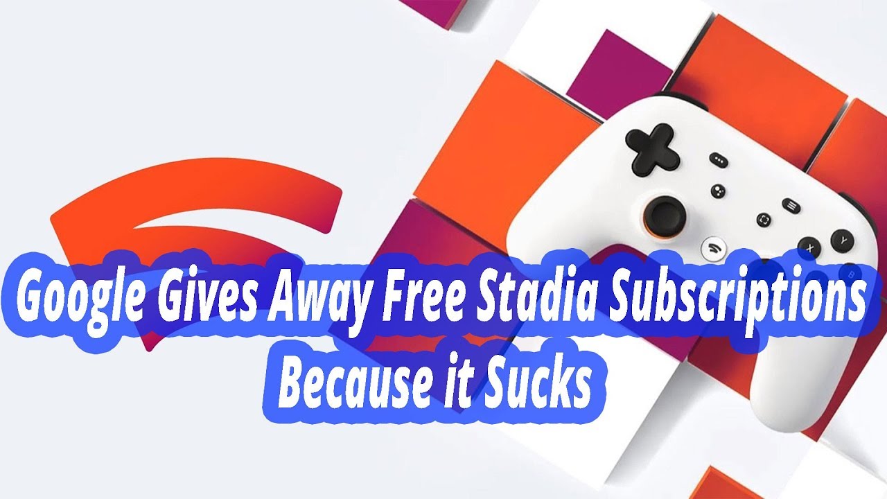 Google Gives Away Free Stadia Subscriptions Because it Sucks