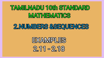 EXAMPLE 2.11 - 2.18||  NUMBERS AND SEQUENCES||TENTH STANDARD   MATHEMATICS||#topper