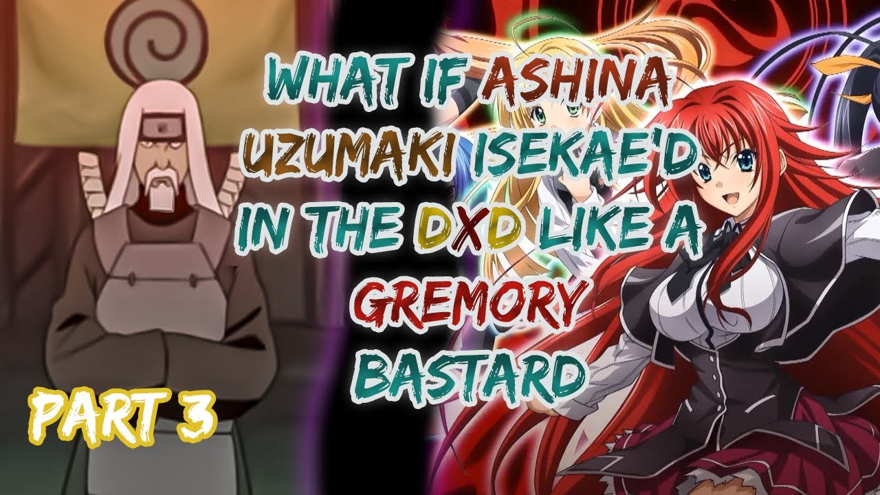 [Devil's Fuinjutsu 3] What if Ashina Uzumaki isekae'd in the DXD like a Gremory Bastard?