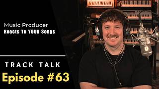 Track Talk Episode 63 - Producer Listens To Early Voice Memos