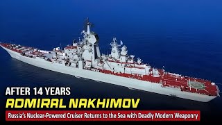 Russias Nuclear Cruiser Officially Returns With Deadly Modern Weapons
