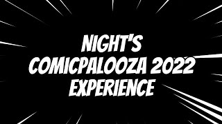 Night's Comicpalooza 2022 Experience