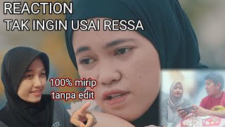 Tak Ingin Usai Ressa Reaction