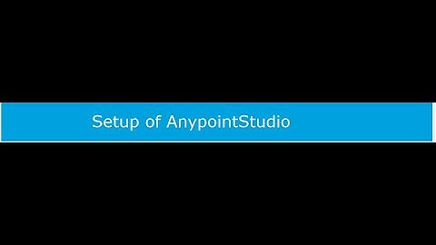Mule4 - 01 Setup AnyPointStudio , Enivronment variables and JDK