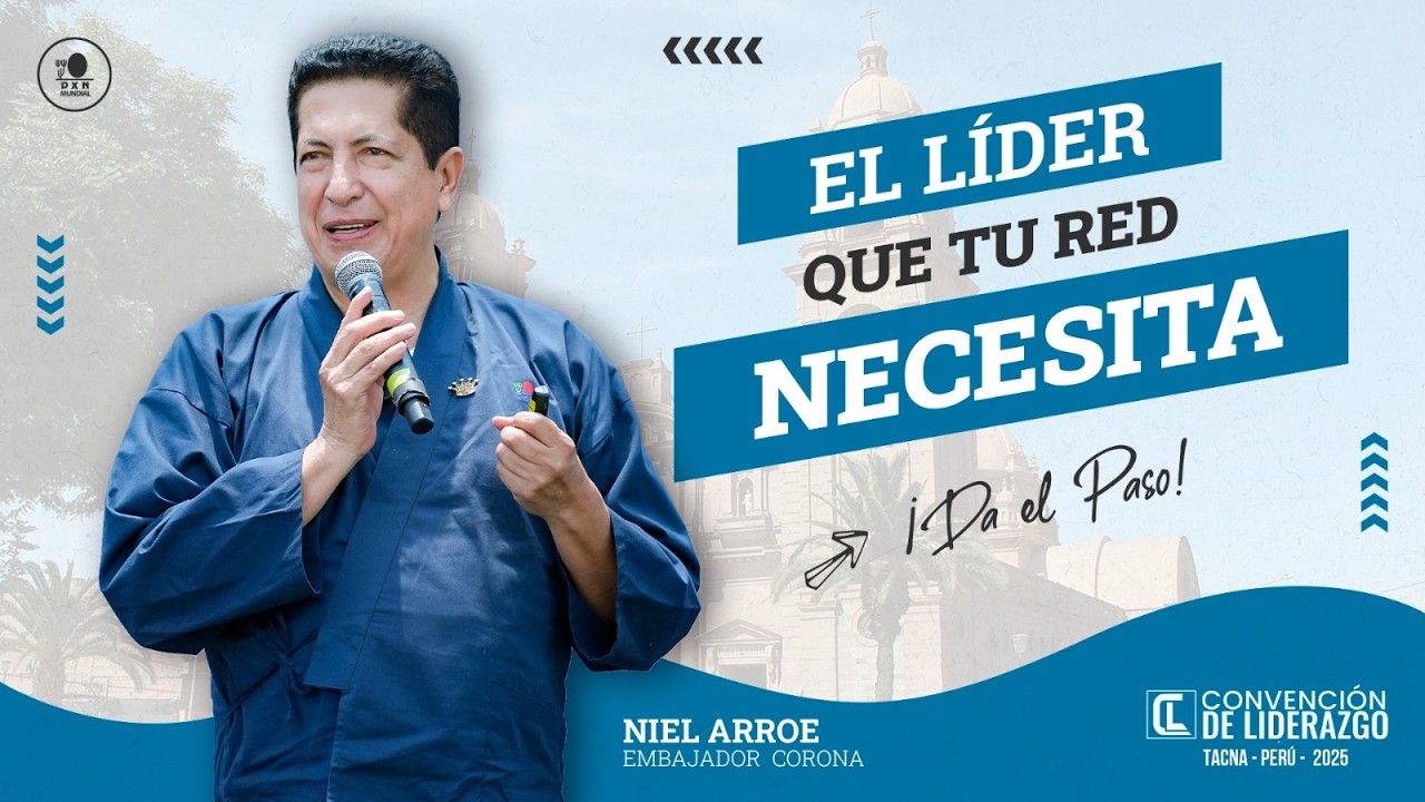 EL LÍDER QUE TU RED NECESITA | Niel Arroe (CA)
