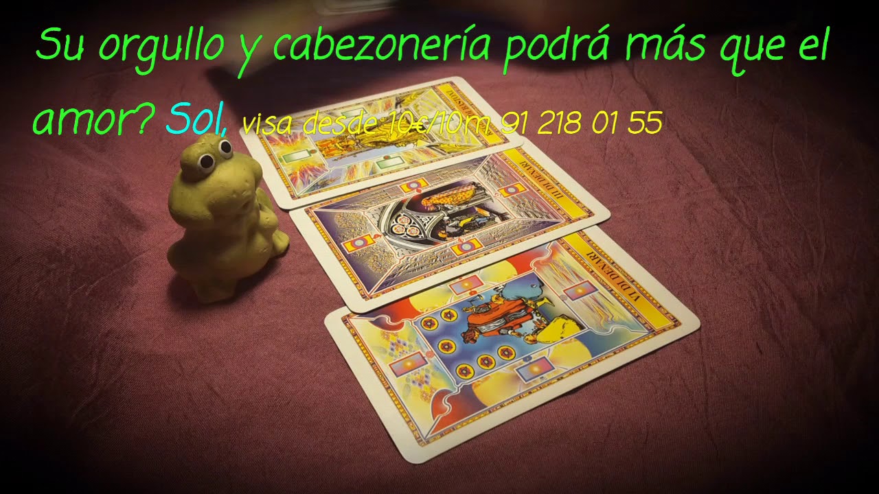 Su orgullo y cabezonería podrá más que el amor? Sol, visa 91 218 01 55 desde 10€/10m . tarot amor si o no