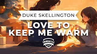Duke Skellington - Love to Keep Me Warm (Christmas Electro Swing)