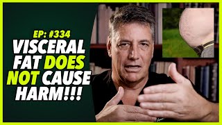 Ep:334 VISCERAL FAT DOES NOT CAUSE HARM!!!