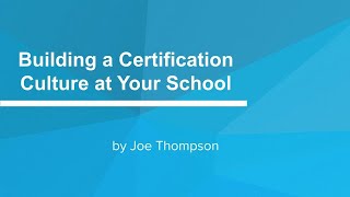 Teacher Trainer Joe Thompson - Building a Certification Culture in your School [November 2021]