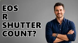 How to Check EOS R Shutter Count?