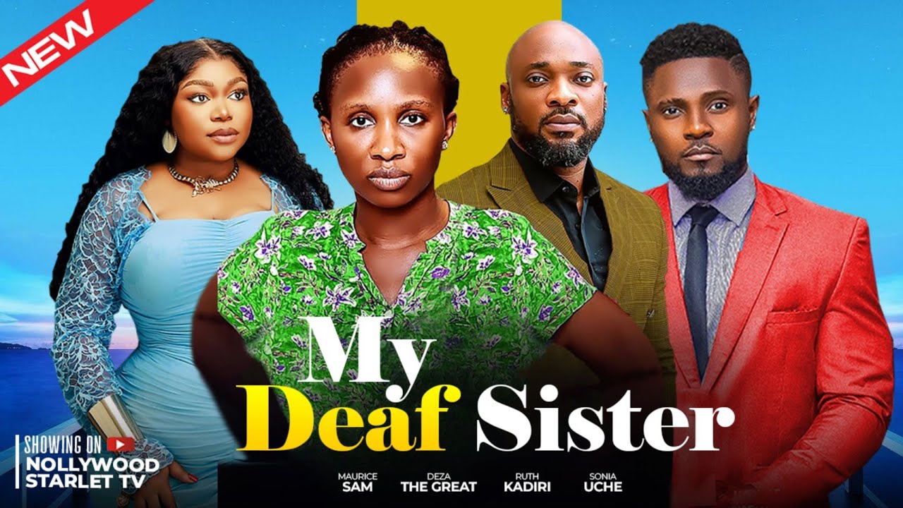 MY DEAF SISTER - LATEST TRENDING NOLLYWOOD MOVIES 