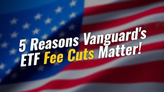 TOP 5 Reasons Vanguard's ETF Fee Cuts Matter! 📉💰