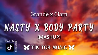 Nasty x Body Party Mashup TikTok Songs Ariana Grande x Ciara