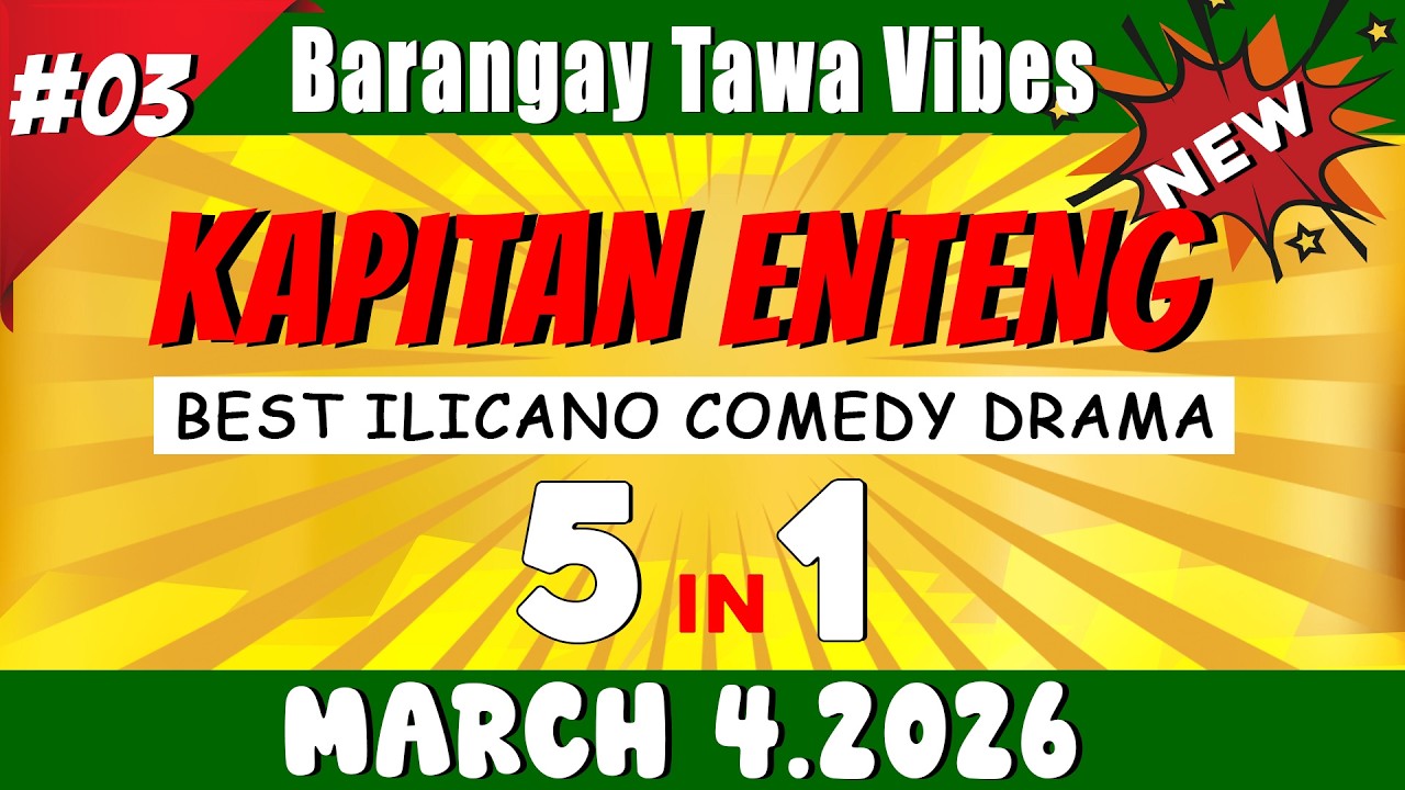 [NEW EPISODE] - KAPITAN ENTENG 5IN1 #03 | March 4.2026 | Best Ilocano Comedy Drama