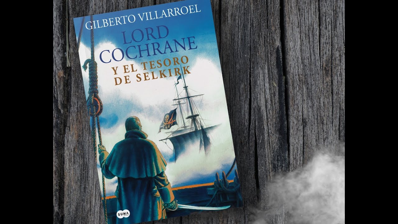 "Lord Cochrane, héroe de acción" por Gilberto Villarroel
