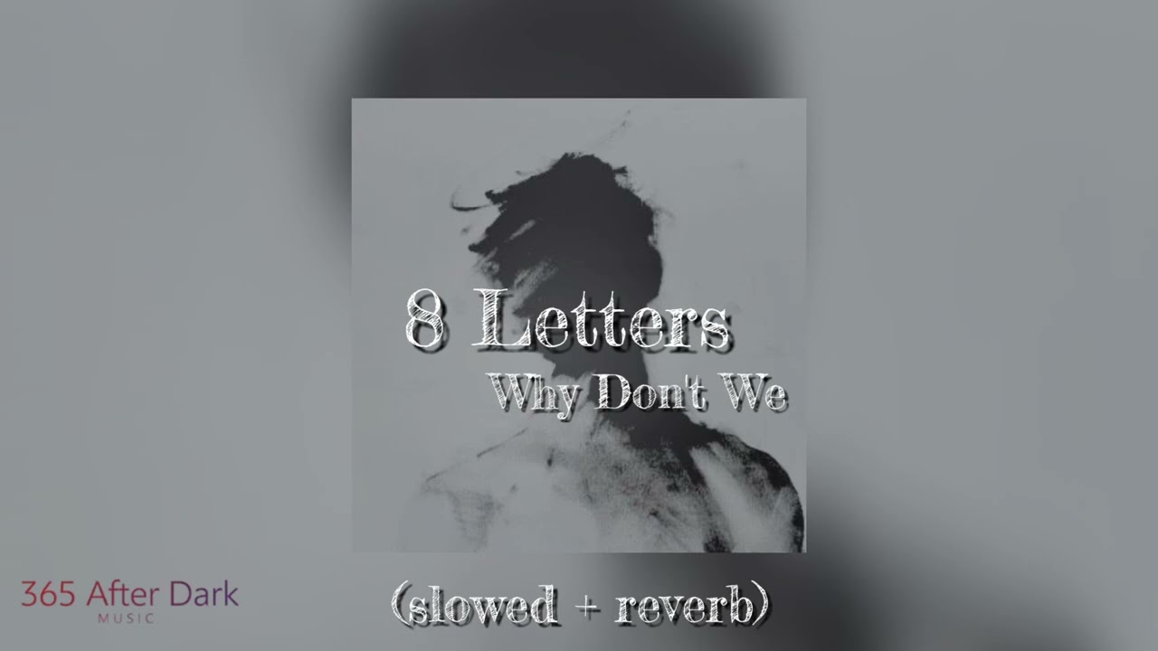 8 Letters - Why Don't We (slowed & reverb)