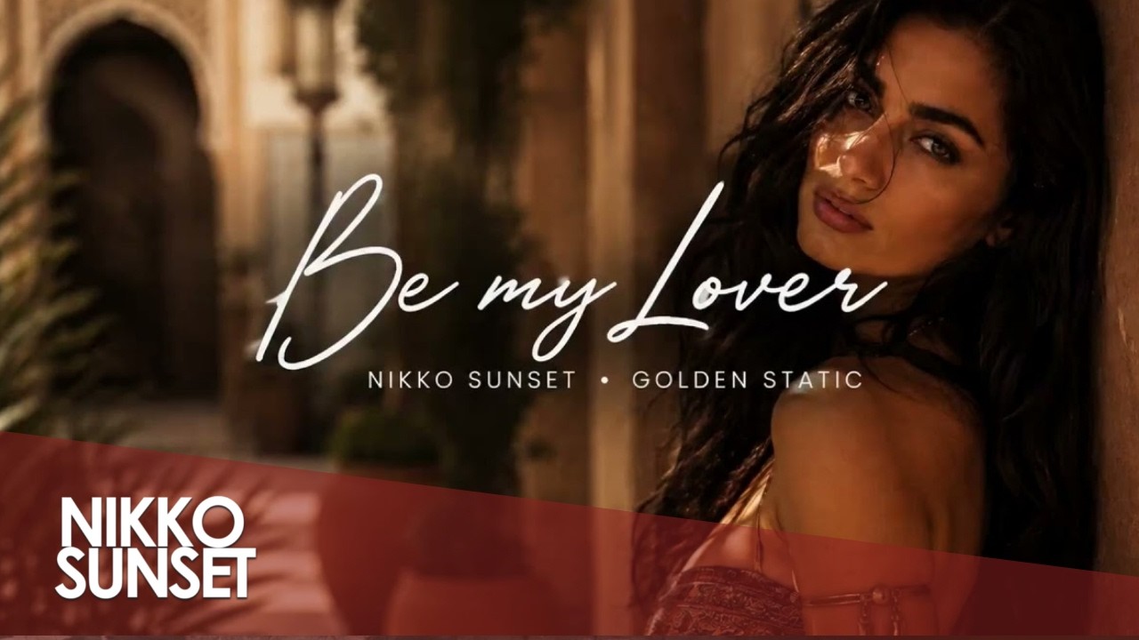 Nikko Sunset & Golden Static - Be my Lover