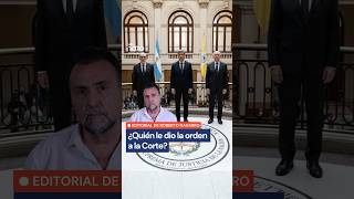El editorial de Navarro: ¿Quién le dio la orden a la Corte?