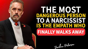 The Most Dangerous Person to a Narcissist The Empath Who Walks Away | Jordan Peterson