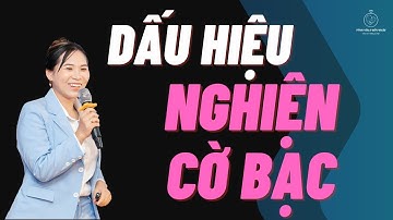 Dấu Hiệu Của Người Nghiện Cờ Bạc | Ngô Thị Thu Hà Official