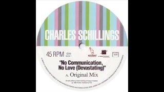 Charles Schillings  -  No Communication, No Love (Devastating) (Original Mix)