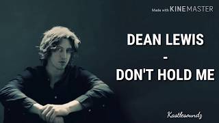 Dean Lewis - Don&#39;t Hold Me (Lyrics)